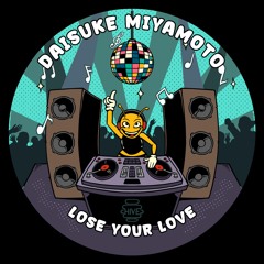 PREMIERE: Daisuke Miyamoto - Lose Your Love [Hive Label]