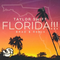 Taylor Swift - Florida!!! (Brad $ Remix)