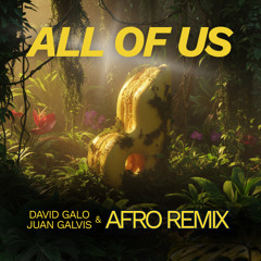 All Of Us - David Galo, Juan Galvis (Afro Remix)