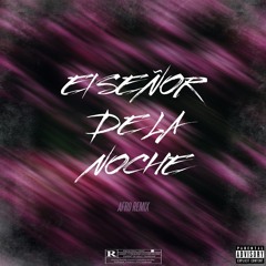 El Señor De La Noche (Ruben Del Moral Remix)