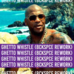 Ghetto Whistle (BCKSPCE Rework) | Free Download