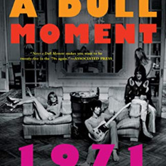 [Download] EBOOK 📩 Never a Dull Moment: 1971 The Year That Rock Exploded by  David H