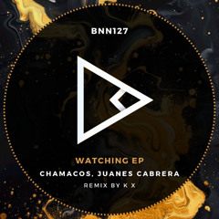 Chamacos, Juanes Cabrera - Watching (K X Remix)