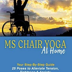 Get KINDLE PDF EBOOK EPUB MS Chair Yoga At Home Your Step-By-Step Guide: 25 Poses to