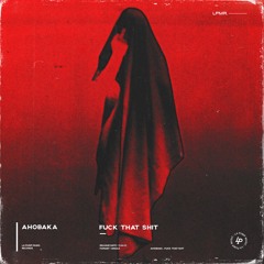 The Synchronizers - Fuck That Shit (AhoBaka Remix)
