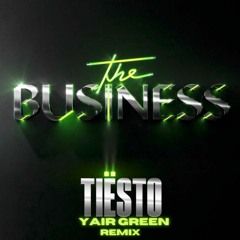 Tiësto  - The Business  - (Yair Green Remix)