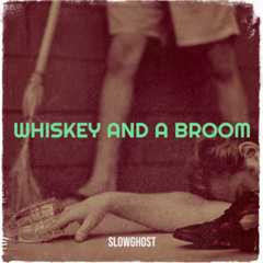 Whiskey and a Broom