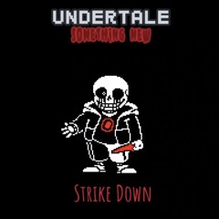 Undertale. Something New. Strike Down. Killer Sans' Theme.