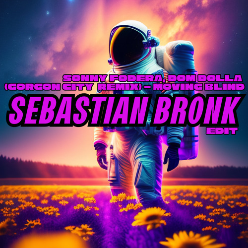Sonny Fodera, Dom Dolla (Gorgon City Extended Remix) - Moving Blind [Sebastian Bronk HARDRAVE Edit]