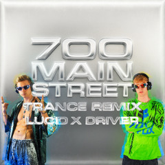 700 Main Street - LUCID X DRIVER Trance Remix