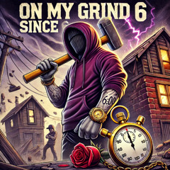 On My Grind Since 6