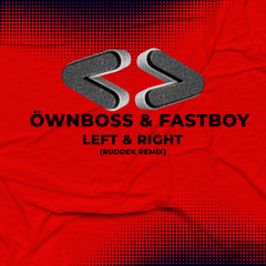 Öwnboss & FASTBOY - Left & Right (Ruddek Remix)