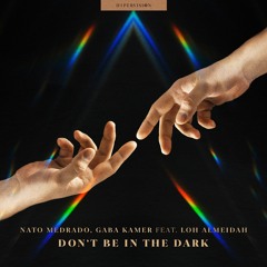Nato Medrado, Gaba Kamer Feat. Loh Almeidah -  Dont Be In The Dark
