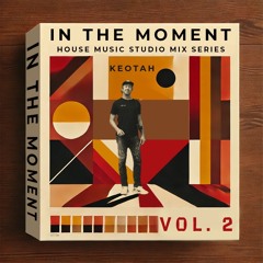 "IN THE MOMENT" VOL. 2 - Soulful house mix