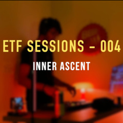 ETF Sessions 004 - Inner Ascent