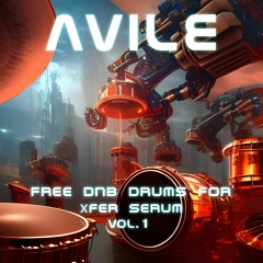 Avile - Free DnB Drums For Xfer Serum Vol. 1 [FREE DOWNLOAD]