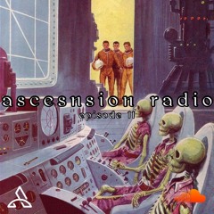 Ascension Radio Episode 11 (W/ satch flipped it & soundsbycam)