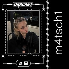 DARCAST #13 - M4TSCH1
