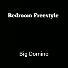Big Domino - Bedroom Freestyle