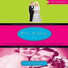 Get KINDLE PDF EBOOK EPUB White Weddings: Romancing Heterosexuality in Popular Cultur
