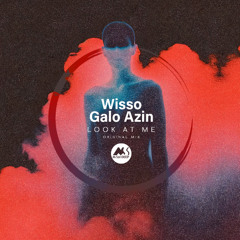 Wisso, Galo Azin - Look at Me [M-Sol DEEP]