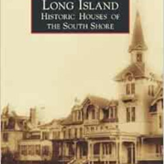 download PDF 🗸 Long Island: Historic Houses of the South Shore (Images of America) b