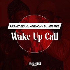 Anthony B & Ras Mc Bean & Irie Ites - Wake Up Call (Evidence Music)