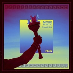 More Plastic - Champion [NCS Release]