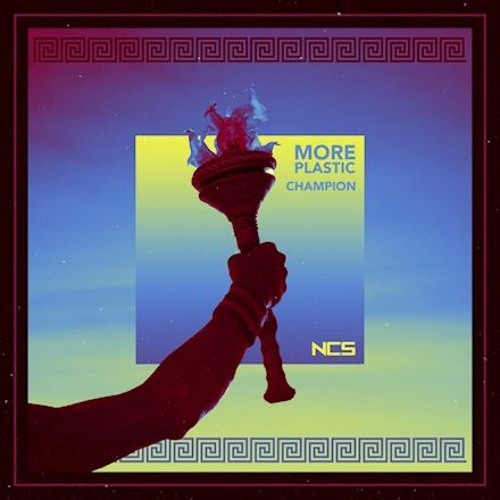 More Plastic - Champion [NCS Release]