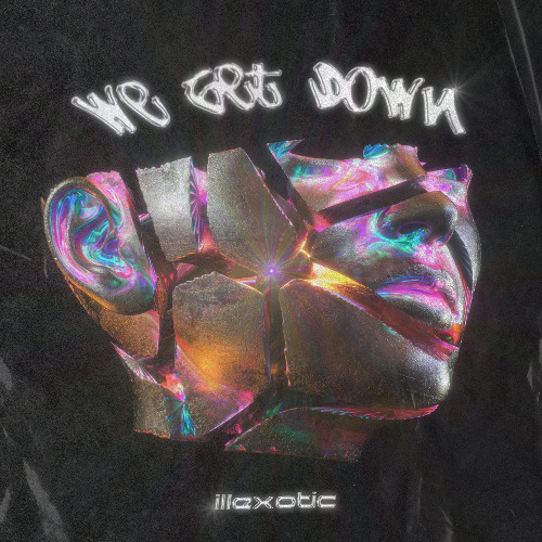 illexotic - we get down