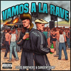 VAMOS A LA RAVE - SITOS BROTHERS & SARGENTODMT (ON SPOTIFY)