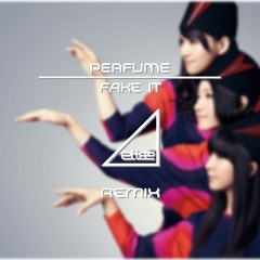 Perfume - FAKE IT (ettee Tropical House Mix)