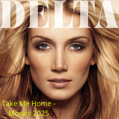 DELTA - TAKE ME HOME - MORAIS 2025