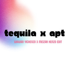 TEQUILA X APT (Wawan Vickenzo X Meisar Kenzo Edit)