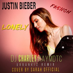DJ Charley Raymdtc - Lonely (French Urbankiz Remix )