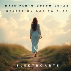 Mais Perto Quero Estar (Nearer, My God, to Thee)