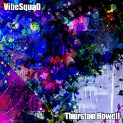 VibeSquaD - THURSTON HOWELL - from the album "Squadrangle" (2023)