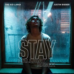 Justin Beiber - STAY (Halliday Remix)