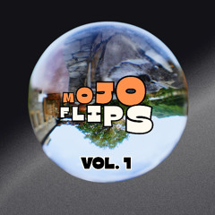 MOJO FLIPS VOL.1