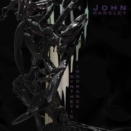 *Snippets* LPDR009_John Parsley_Synthetic Ignorance EP_Digital Release 10. Dec 2021_Vinyl on Demand