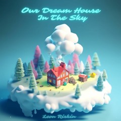 Our Dream House In The Sky