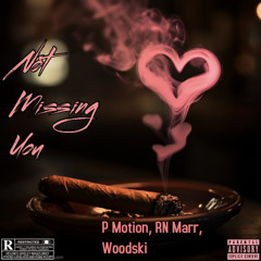 not missing you  ft RN marr Woodski