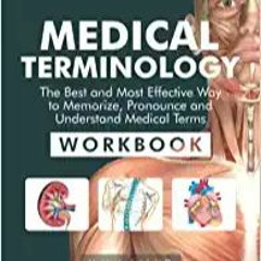 READ DOWNLOAD$# Medical Terminology: The Best and Most Effective Way to Memorize, Pronounce and Unde