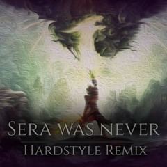 Dragon Age - Sera Was Never (Hardstyle Remix)