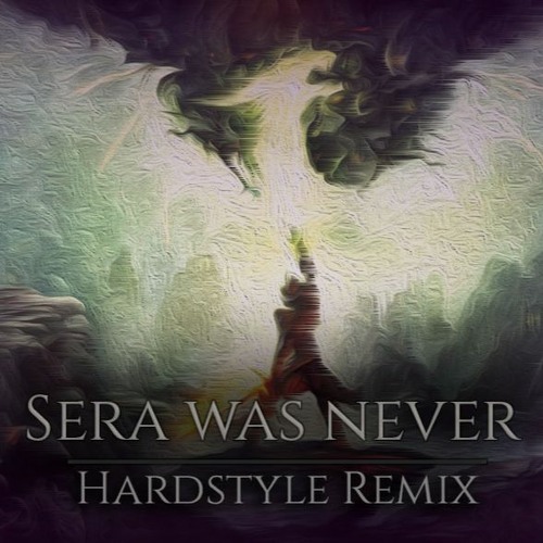 Dragon Age - Sera Was Never (Hardstyle Remix)