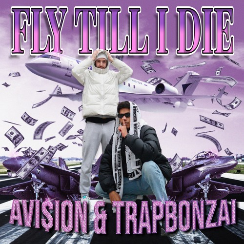 AVI$ION x Trapbonzai - FLY TILL I DIE (EP) AVAIILABLE ALL PLATFORMS