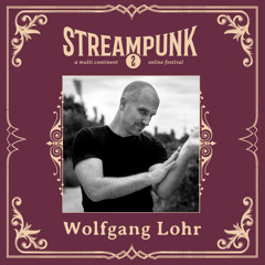 Wolfgang Lohr @ Streampunk 2 - A Multi Continent Online Festival (August 8th 2020)