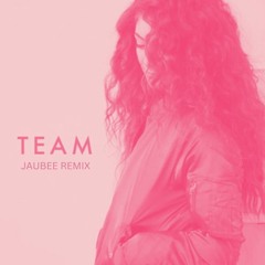 Lorde - Team (JAUBEE Remix)  *Free Download*