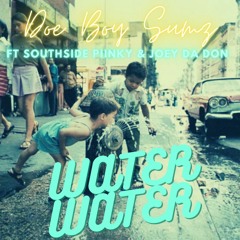 Water Water ft SouthSide Piinky & Joey Da Don