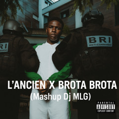 L'ANCIEN x BROTA BROTA ( Mashup Dj MLG ) FILTRER